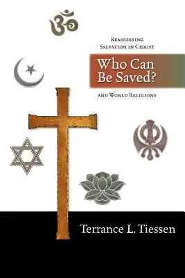 Kto môže byť zachránený? Prehodnotenie spásy v Kristovi a svetových náboženstvách - Who Can Be Saved?: Reassessing Salvation in Christ and World Religions