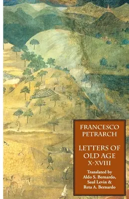 Listy staroby (Rerum Senilium Libri) zväzok 2, knihy X-XVIII - Letters of Old Age (Rerum Senilium Libri) Volume 2, Books X-XVIII