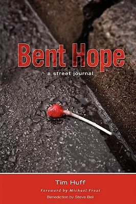 Ohnutá nádej: pouličný časopis - Bent Hope: A Street Journal
