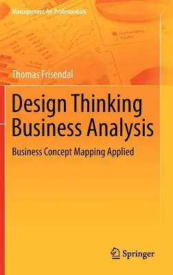 Design Thinking Business Analysis: Aplikované mapovanie obchodných koncepcií - Design Thinking Business Analysis: Business Concept Mapping Applied