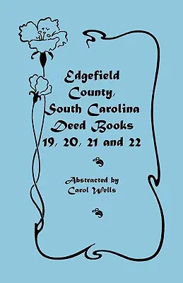 Edgefield County, Južná Karolína: Knihy listín 19, 20, 21 a 22 - Edgefield County, South Carolina: Deed Books 19, 20, 21, & 22