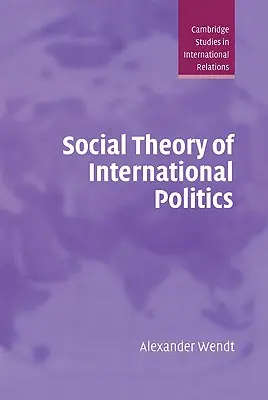 Sociálna teória medzinárodnej politiky - Social Theory of International Politics