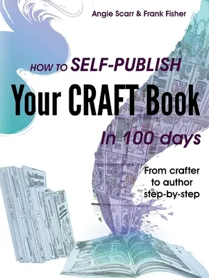 Ako vydať knihu o remesle za 100 dní: Od remeselníka k autorovi krok za krokom - How to self-publish your craft book in 100 days: From crafter to author step-by-step