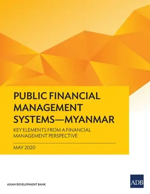 Systémy riadenia verejných financií - Mjanmarsko: Kľúčové prvky z pohľadu finančného riadenia - Public Financial Management Systems - Myanmar: Key Elements from a Financial Management Perspective