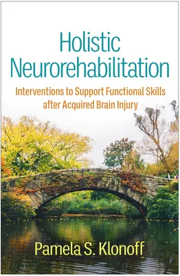 Holistická neurorehabilitácia: Intervencie na podporu funkčných schopností po získanom poškodení mozgu - Holistic Neurorehabilitation: Interventions to Support Functional Skills After Acquired Brain Injury