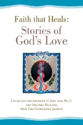 Viera, ktorá uzdravuje: Príbehy o Božej láske - Faith That Heals: Stories of God's Love