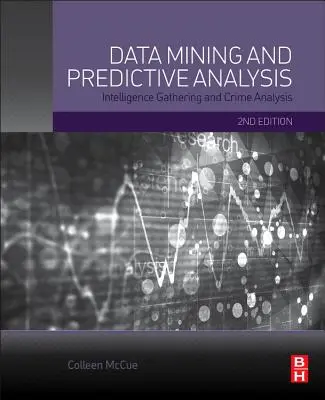 Ťažba dát a prediktívna analýza: Zber spravodajských informácií a analýza kriminality - Data Mining and Predictive Analysis: Intelligence Gathering and Crime Analysis