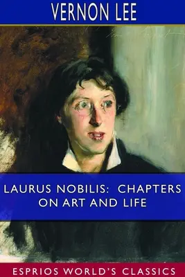 Laurus Nobilis: (Esprios Classics) - Laurus Nobilis: Chapters on Art and Life (Esprios Classics)