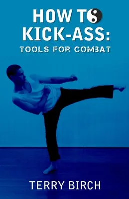 Ako si nakopnúť zadky: Nástroje na boj - How to Kick-Ass: Tools for combat