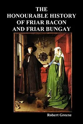 Čestná história mnícha Bacona a mnícha Bungaya - The Honourable Historie of Friar Bacon and Friar Bungay