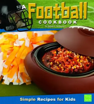 Futbalová kuchárka: Jednoduché recepty pre deti - A Football Cookbook: Simple Recipes for Kids