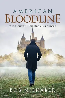 Americká pokrvná línia: Právoplatný dedič získava späť Európu - American Bloodline: The Rightful Heir Reclaims Europe
