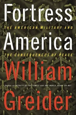 Pevnosť Amerika Americká armáda a dôsledky mieru - Fortress America the American Military and the Consequences of Peace