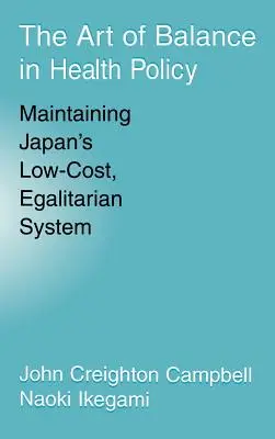 Umenie rovnováhy v zdravotnej politike: Udržanie japonského nízkonákladového a rovnostárskeho systému - The Art of Balance in Health Policy: Maintaining Japan's Low-Cost, Egalitarian System