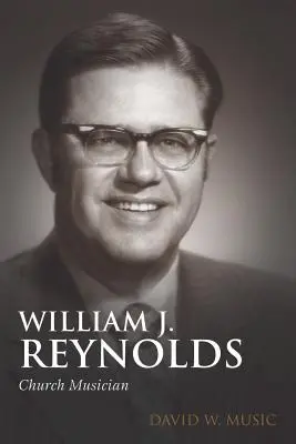 William J. Reynolds: Rolds: Cirkevný hudobník - William J. Reynolds: Church Musician