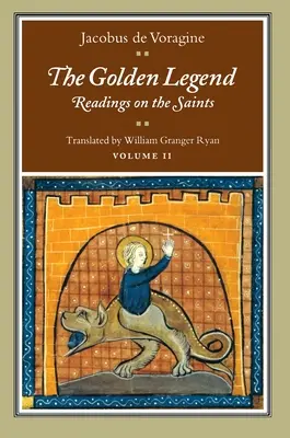 Zlatá legenda, II. zväzok: Čítanie o svätých - The Golden Legend, Volume II: Readings on the Saints