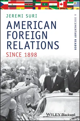 Americké zahraničné vzťahy od roku 1898: Vydanie knihy: Dokumentárna čítanka (A Documentary Reader) - American Foreign Relations Since 1898: A Documentary Reader