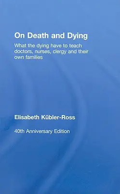 O smrti a umieraní: Čo môžu umierajúci naučiť lekárov, zdravotné sestry, duchovných a ich vlastné rodiny - On Death and Dying: What the Dying have to teach Doctors, Nurses, Clergy and their own Families
