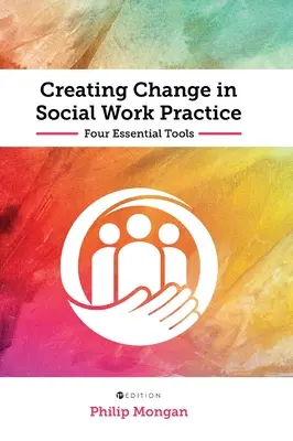Vytváranie zmien v praxi sociálnej práce - Creating Change in Social Work Practice