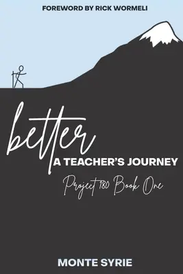 Lepšie: A Teacher's Journey (Cesta učiteľa): Projekt 180 Kniha prvá - better: A Teacher's Journey: Project 180 Book One