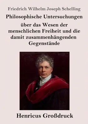 Philosophische Untersuchungen ber das Wesen der menschlichen Freiheit und die damit zusammenhngenden Gegenstnde