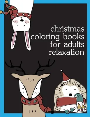 Vianočné maľovanky pre dospelých Relaxácia: Omaľovánky, vianočné maľovanky pre dospelých relaxácia na zmiernenie stresu - Christmas Coloring Books For Adults Relaxation: Coloring pages, Chrismas Coloring Book for adults relaxation to Relief Stress
