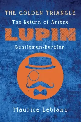 Zlatý trojuholník: Návrat Arsnea Lupina, zlodeja a džentlmena - The Golden Triangle: The Return of Arsne Lupin, Gentleman-Burglar