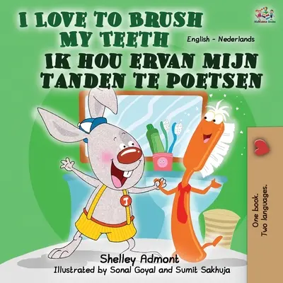 I Love to Brush My Teeth Ik hou ervan mijn tanden te poetsen (Milujem čistenie zubov): English Dutch Bilingual Book (Anglicko-holandská dvojjazyčná kniha) - I Love to Brush My Teeth Ik hou ervan mijn tanden te poetsen: English Dutch Bilingual Book