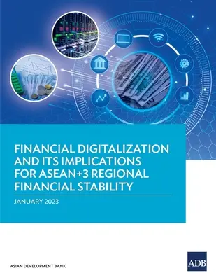 Finančná digitalizácia a jej dôsledky pre regionálnu finančnú stabilitu ASEAN+3 - Financial Digitalization and Its Implications for ASEAN+3 Regional Financial Stability