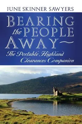 Odnášanie ľudí preč: The Portable Highland Clearances Companion - Bearing the People Away: The Portable Highland Clearances Companion