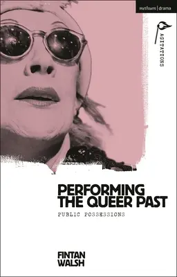 Performing the Queer Past: Verejné vlastníctvo - Performing the Queer Past: Public Possessions