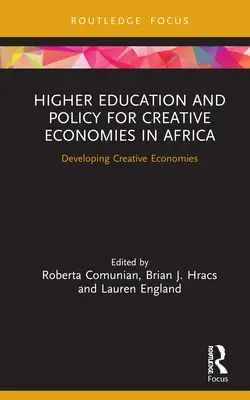 Vysokoškolské vzdelávanie a politika pre kreatívne ekonomiky v Afrike: Rozvoj kreatívnych ekonomík - Higher Education and Policy for Creative Economies in Africa: Developing Creative Economies