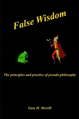 Falošná múdrosť: Princípy a prax pseudofilozofie - False Wisdom: The Principles and Practice of Pseudo-philosophy