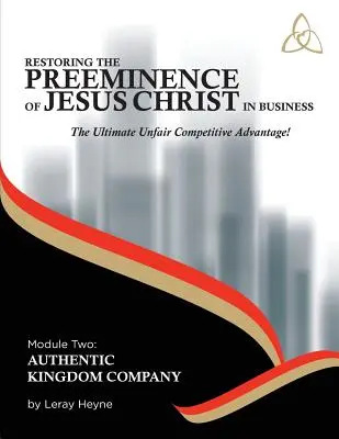 Obnovenie prvenstva Ježiša Krista v podnikaní: Konečná neférová konkurenčná výhoda! - Restoring the Preeminence of Jesus Christ in Business: Ultimate Unfair Competitive Advantage!