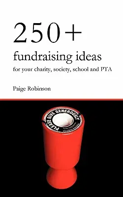 250+ nápadov na získavanie finančných prostriedkov pre vašu charitu, spolok, školu a rodičovský zväz - 250+ Fundraising Ideas for Your Charity, Society, School and PTA