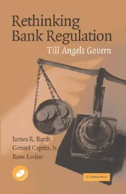 Prehodnotenie regulácie bánk: Till Angels Govern [s CDROM] - Rethinking Bank Regulation: Till Angels Govern [With CDROM]