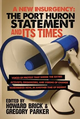 Nové povstanie: Vyhlásenie z Port Huronu a jeho doba - A New Insurgency: The Port Huron Statement and Its Times