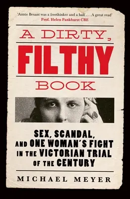 Špinavá, oplzlá kniha - Sex, škandál a boj jednej ženy vo viktoriánskom procese storočia - Dirty, Filthy Book - Sex, Scandal, and One Woman's Fight in the Victorian Trial of the Century