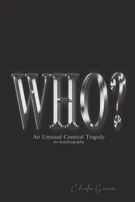 Kto? Autobiografia: Nezvyčajná komická tragédia. - The Who?: An Unusual Comical Tragedy. an Autobiography.
