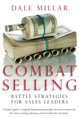Bojový predaj: Bojové stratégie pre vedúcich pracovníkov v oblasti predaja - Combat Selling: Battle Strategies for Sales Leaders