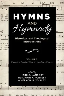 Hymny a hymnológia: Historické a teologické úvody, zväzok 3: Od anglického západu po globálny juh - Hymns and Hymnody: Historical and Theological Introductions, Volume 3: From the English West to the Global South
