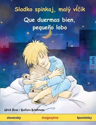 Sladko spinkaj, mal vĺčik - Que duermas bien, pequeo lobo (slovensky - španielsky) - Sladko spinkaj, mal vĺčik - Que duermas bien, pequeo lobo (slovensky - spanielsky)