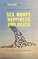 Sex, peniaze, šťastie a smrť: Hľadanie autenticity - Sex, Money, Happiness, and Death: The Quest for Authenticity
