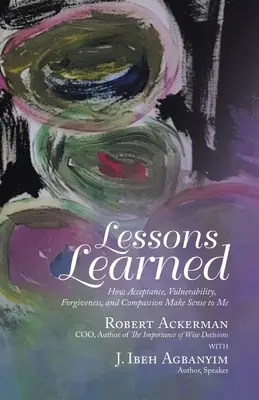 Poučenie: Ako mi prijatie, zraniteľnosť, odpustenie a súcit dávajú zmysel - Lessons Learned: How Acceptance, Vulnerability, Forgiveness, and Compassion Make Sense to Me