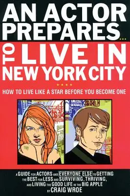 Herec sa pripravuje... na život v New Yorku: Ako žiť ako hviezda predtým, než sa ňou stanete? - An Actor Prepares...to Live in New York City: How to Live Like a Star Before You Become One