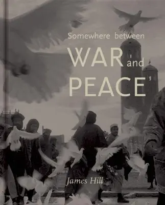 Niekde medzi vojnou a mierom - Somewhere Between War and Peace