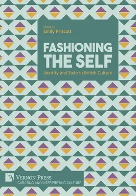 Móda seba samého: identita a štýl v britskej kultúre - Fashioning the Self: Identity and Style in British Culture