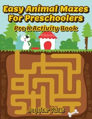 Jednoduché zvieracie bludiská pre predškolákov: Kniha aktivít pre deti predškolského veku - Easy Animal Mazes For Preschoolers: Pre K Activity Book
