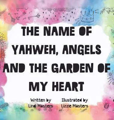 Meno Jahveho, anjeli a záhrada môjho srdca - The name of Yahweh, Angels and the garden of my Heart