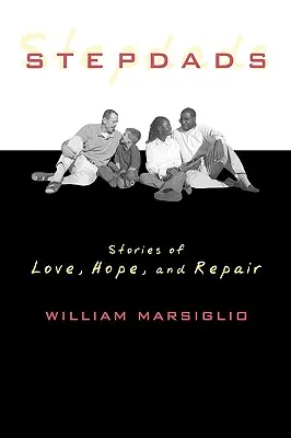 Nevlastní otcovia: Príbehy o láske, nádeji a náprave - Stepdads: Stories of Love, Hope, and Repair